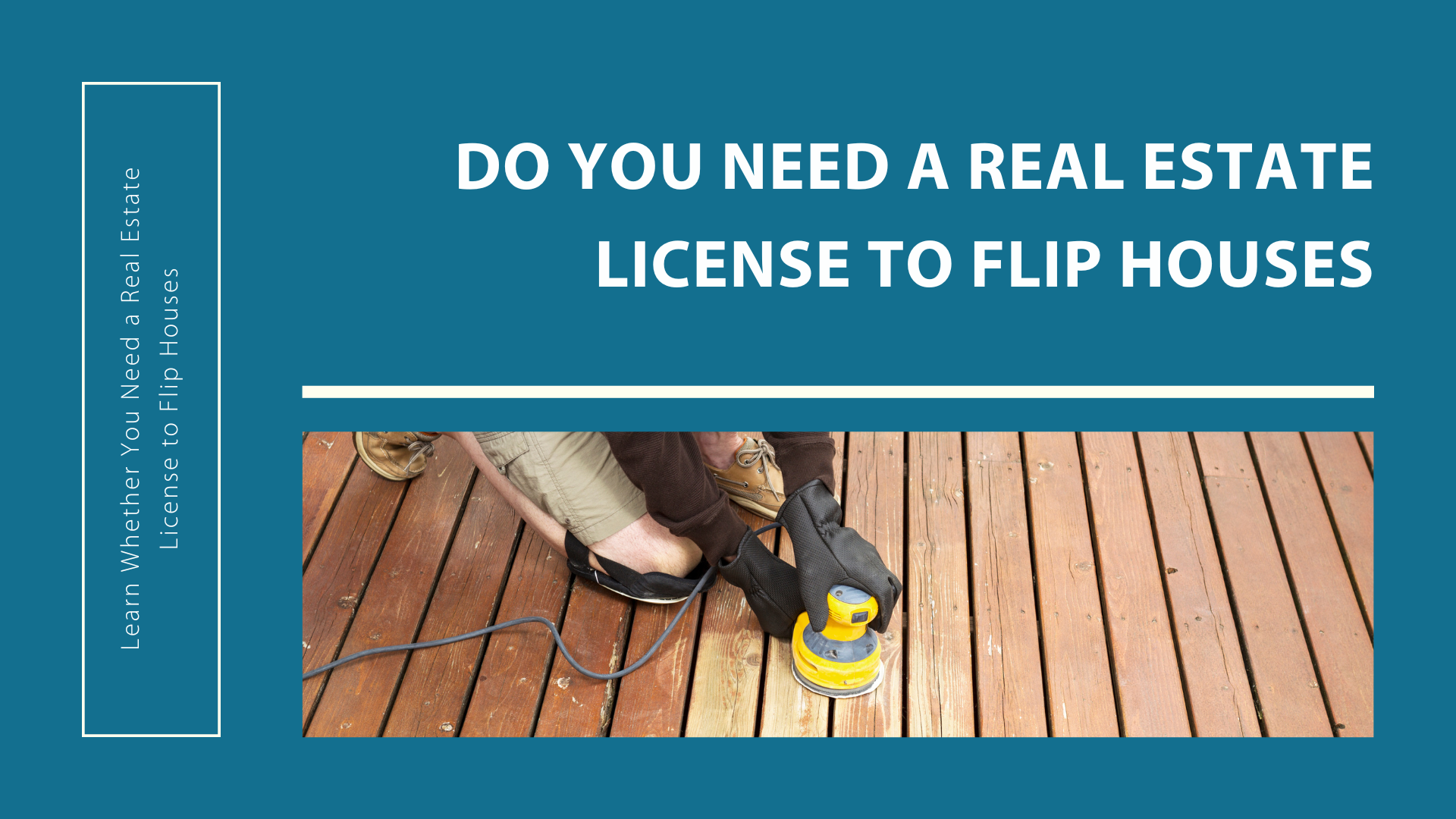 Do you need to a real estate license to flip houses